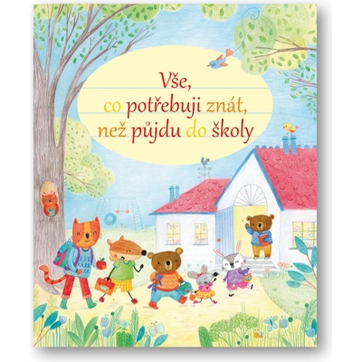 Vše, co potřebuji znát, než půjdu do školy - neuveden
