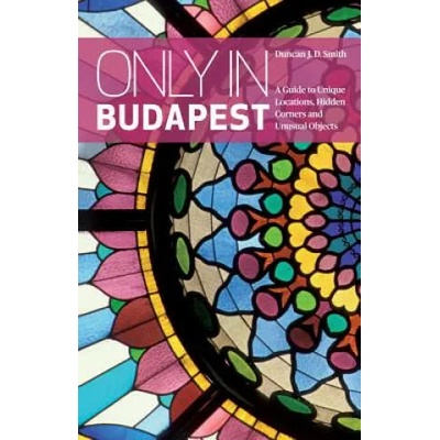 Only in Budapest | Duncan J. D. Smith