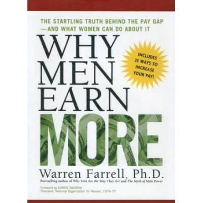 Why Men Earn More: The Startling Truth Behind the Pay Gap -- and What Women Can Do About It | Warren Farrell