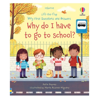 Very First Questions and Answers Why Do I Have to Go to School? : An Empowering First Day of School Book for Kids | Marta Alvarez Miguens