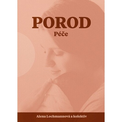 POROD - PÉČE - Lochmannová Alena