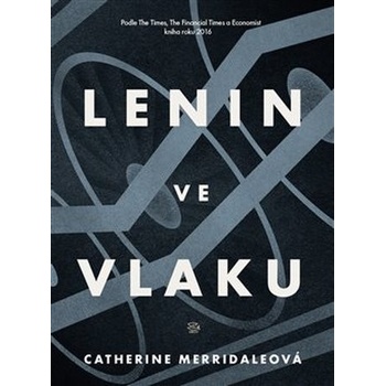 Lenin ve vlaku - Catherine Merridaleová