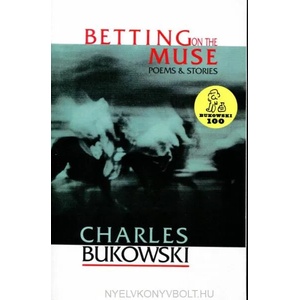 Betting on the Muse | Charles Bukowski (ISBN: 9781574230017)