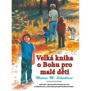 Schoolland Marian M.: Velká o Bohu pro malé děti