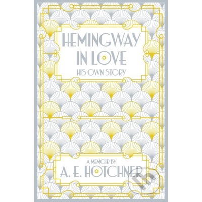 HEMINGWAY IN LOVE - HOTCHNER A E