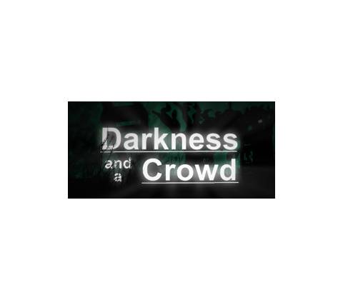 Darkness and a Crowd