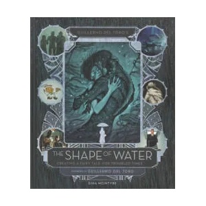 Guillermo del Toro's The Shape of Water: Creating a Fairy Tale for Troubled Times | Guillermo del Toro (ISBN: 9781785657368)