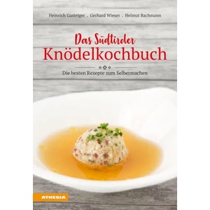 Das Südtiroler Knödelkochbuch | Gerhard Wieser, Helmut Bachmann (ISBN: 9788868395155)