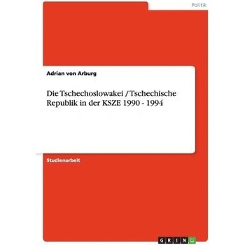 Die Tschechoslowakei / Tschechische Republik in Der Ksze 1990 - 1994 Von Arburg Adrian Paperback