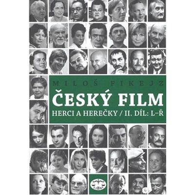 Český film. Herci a herečky/ II.díl L-Ř Miloš Fikejz
