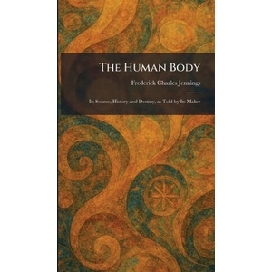 The Human Body | Frederick Charles Jennings (ISBN: 9781025725024)