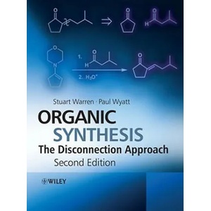 Organic Synthesis - The Disconnection Approach 2e | Stuart Warren (ISBN: 9780470712368)