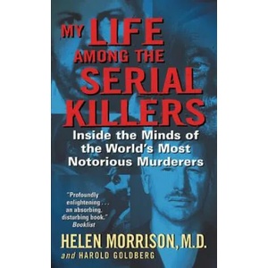My Life Among The Serial Killers | Helen Morrison, Harold Goldberg (2005)