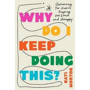 Why Do I Keep Doing This? | MORTON KATI (ISBN: 9780306836541)