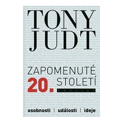 Zapomenuté 20. století - Osobnosti, události, ideje - Tony Judt