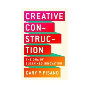 Creative Construction - Gary P. Pisano