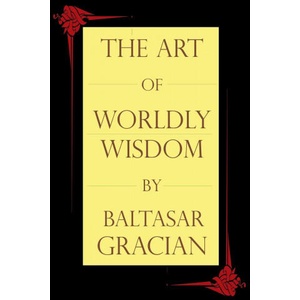 Art of Worldly Wisdom | Baltasar Gracian, Joseph Jacobs (ISBN: 9781494703790)