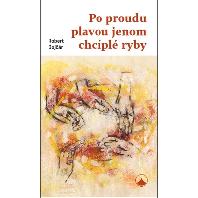 Po proudu plavou jenom chcíplé ryby - Robert Dojčár, Pavel Bajer
