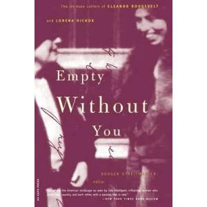 Empty Without You | Eleanor Roosevelt, Rodger Streitmatter, Lorena Hickok (ISBN: 9780306809989)