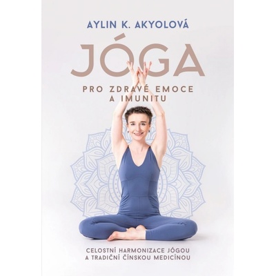 Jóga pro zdravé emoce a imunitu - Aylin Akyolová