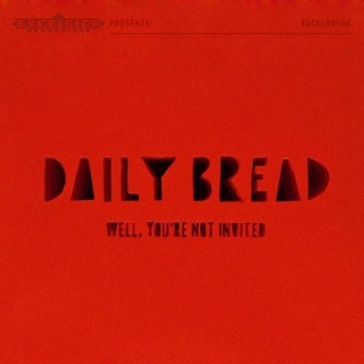 DAILY BREAD: WELL, YOURE NOT INVITED CD