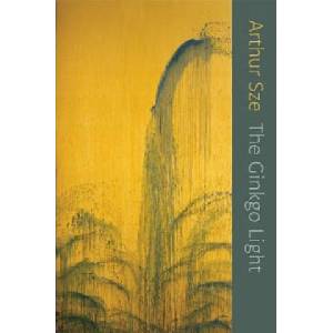 Ginkgo Light | Arthur Sze (ISBN: 9781556592997)