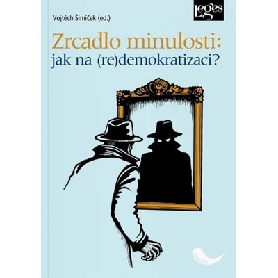 Zrcadlo minulosti: jak na (re)demokracii - Vojtěch Šimíček