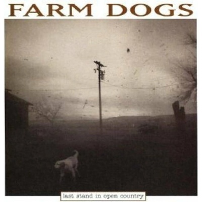 Farm Dogs - Last Stand In Open Country LP