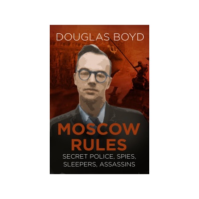 Moscow Rules - Secret Police, Spies, Sleepers, Assassins Boyd DouglasPaperback / softback