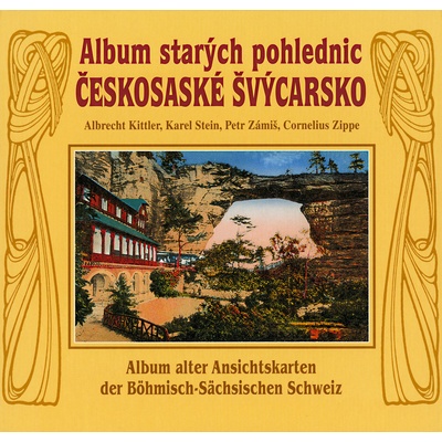 Album starých pohlednic Českosaské Švýcarsko - Albrecht Kittler, Jiří Čunát