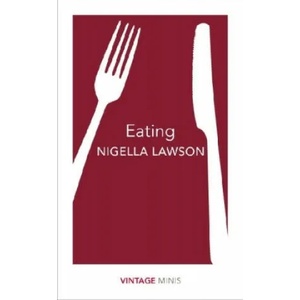 Eating | Nigella Lawson (ISBN: 9781784872656)