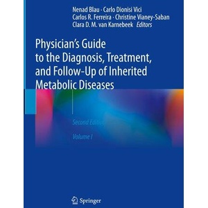 Physician's Guide to the Diagnosis, Treatment, and Follow-Up of Inherited Metabolic Diseases | Nenad Blau, Carlo Dionisi Vici, Carlos R. Ferreira (ISBN: 9783030677268)