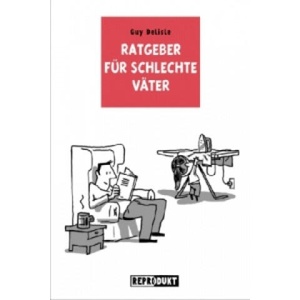 Ratgeber für schlechte Väter | Guy Delisle, Volker Zimmermann (ISBN: 9783943143706)