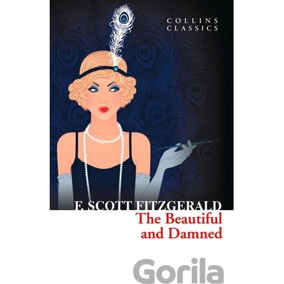 The Beautiful and Damned - Collins Classics - F. Scott Fitzgerald