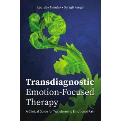 Transdiagnostic Emotion-Focused Therapy