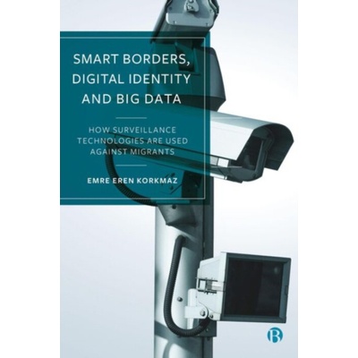 Smart Borders, Digital Identity and Big Data - Korkmaz, Emre Eren (University of Oxford)
