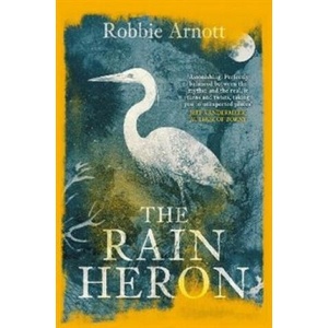 Rain Heron | Robbie Arnott (ISBN: 9781838951283)