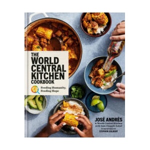 The World Central Kitchen Cookbook: Feeding Humanity, Feeding Hope | World Central Kitchen, Sam Chapple-Sokol (2023)