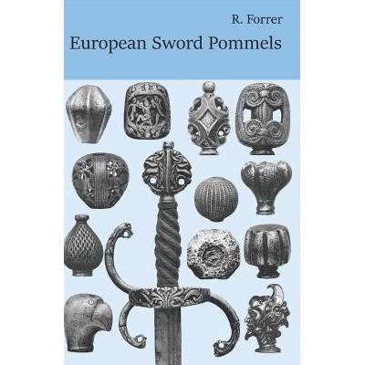 European Sword Pommels: With 60 plates and 680 figures | Robert Forrer