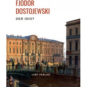 Fjodor Dostojewski: Der Idiot. Vollständige Neuausgabe. | DOSTOJEWSKI FJODOR (ISBN: 9783965424111)