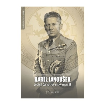 Karel Janoušek Jediný československý maršál