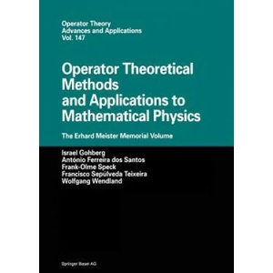 Operator Theoretical Methods and Applications to Mathematical Physics | Israel Gohberg, Antonio, F. dos Santos, Frank-Olme Speck, Francisco Sepulveda Teixeira (2012)