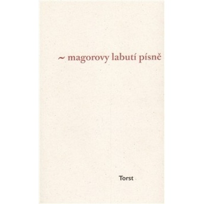 Magorovy labutí písně - Ivan Martin Jirous