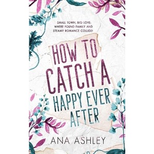 How to Catch a Happy Ever After | Ana Ashley (ISBN: 9781915031112)