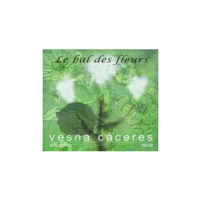 Caceres Vesna - Le Bal Des Fleurs CD