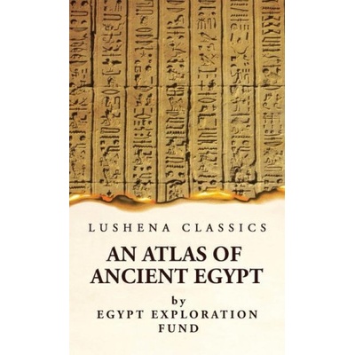 An Atlas of Ancient Egypt With Complete Index, Geographical and Historical Notes, Biblical References, Etc