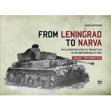 From Leningrad to Narva: An Illustrated Study of the Battles in the Northern Baltic Area, January-September 1944 Nevenkin Kamen