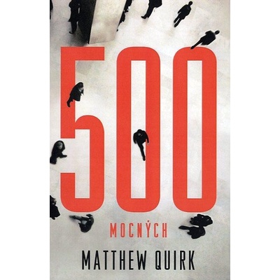 500 mocných - Matthew Quirk
