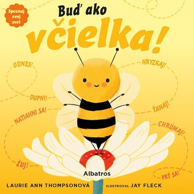 Spoznaj svoj svet - Buď ako včielka - Laurie Ann Thompson, Jay Fleck ilustrátor