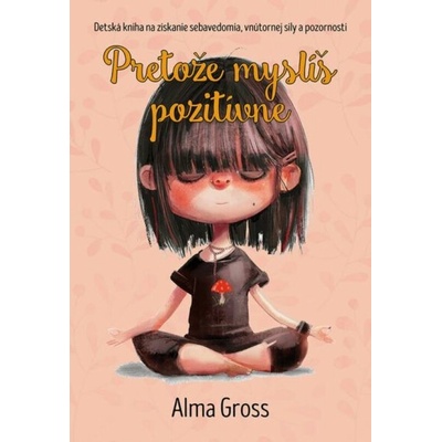 Pretože myslíš pozitívne - Alma Grossová